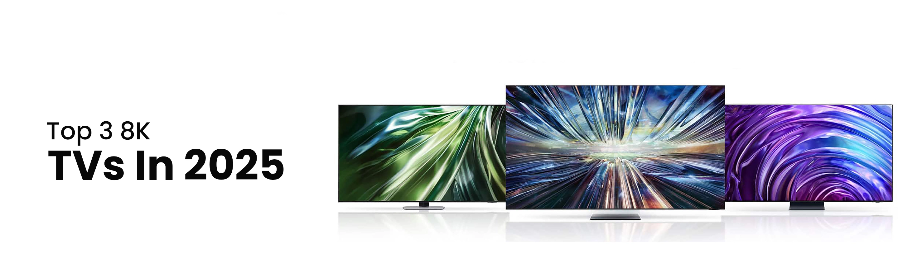 Top 3 8K TVs In 2025